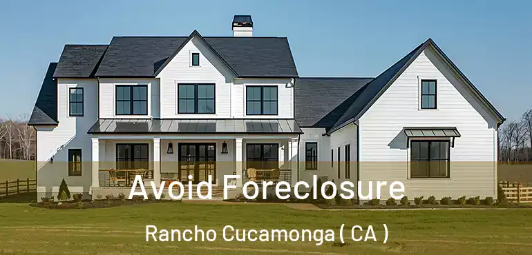  Avoid Foreclosure Rancho Cucamonga ( CA )
