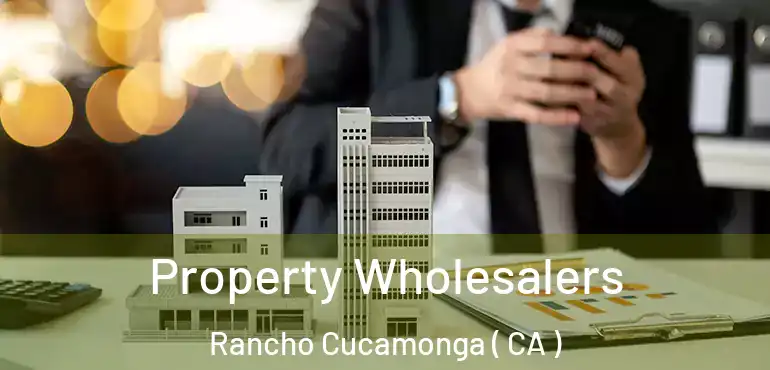  Property Wholesalers Rancho Cucamonga ( CA )