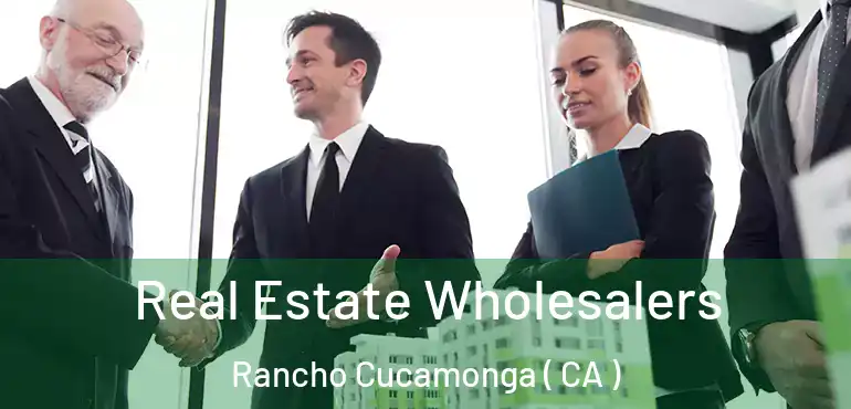 Real Estate Wholesalers Rancho Cucamonga ( CA )