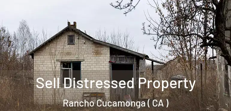  Sell Distressed Property Rancho Cucamonga ( CA )
