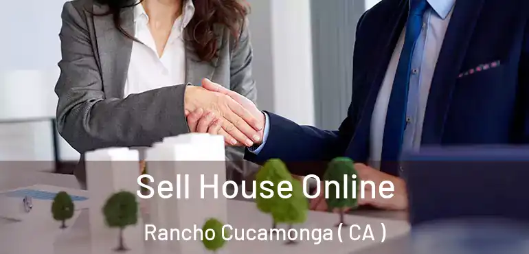  Sell House Online Rancho Cucamonga ( CA )