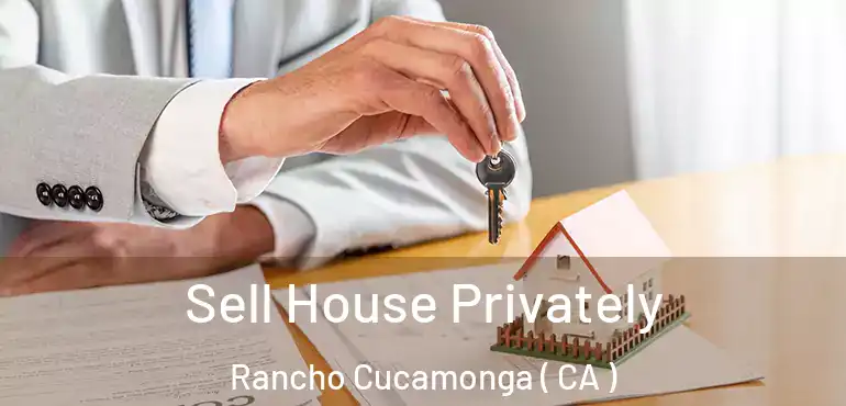  Sell House Privately Rancho Cucamonga ( CA )