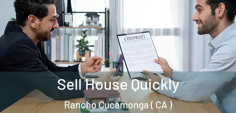  Sell House Quickly Rancho Cucamonga ( CA )