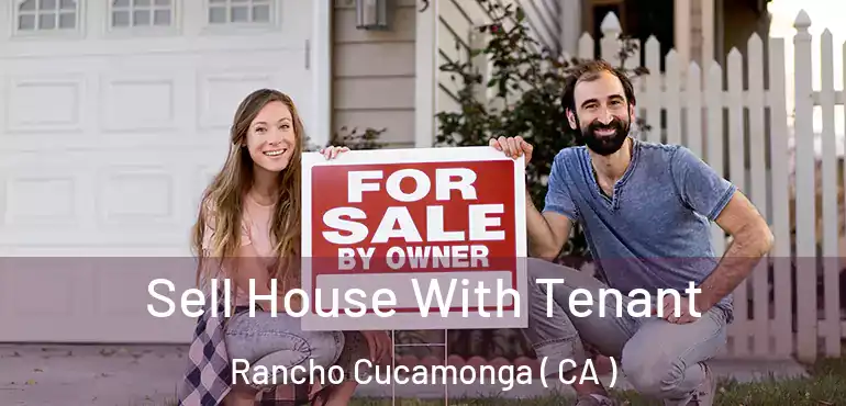  Sell House With Tenant Rancho Cucamonga ( CA )