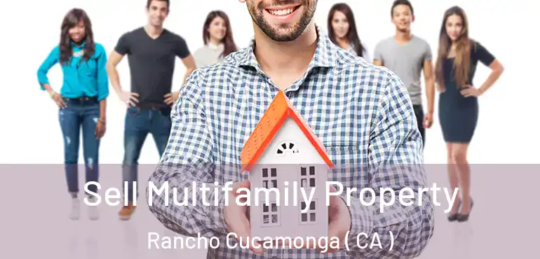  Sell Multifamily Property Rancho Cucamonga ( CA )