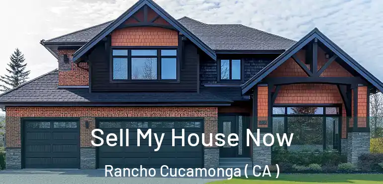  Sell My House Now Rancho Cucamonga ( CA )